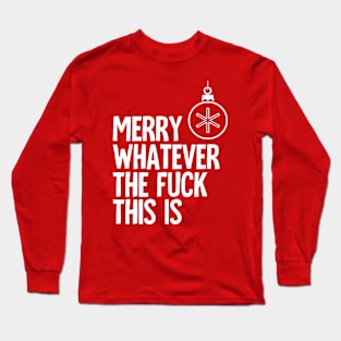 Merry Whatever Long Sleeve T-Shirt